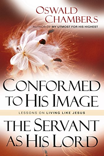 Conformed to His Image / The Servant as His Lord: Lessons on Living Like Jesus (OSWALD CHAMBERS LIBRARY) (9781572930209) by Chambers, Oswald