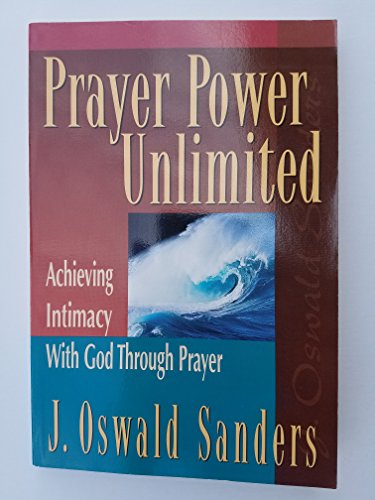 Beispielbild fr Prayer Power Unlimited : Achieving Intimacy with God Through Prayer zum Verkauf von Better World Books