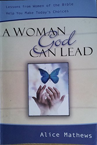 Beispielbild fr A Woman God Can Lead: Lessons from Women of the Bible Help You Make Today's Choices zum Verkauf von Wonder Book