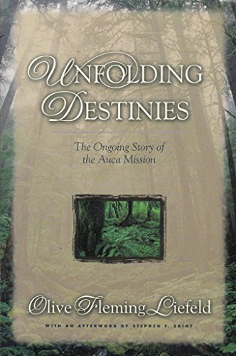 Stock image for Unfolding Destinies : The Ongoing Story the Auca Mission for sale by Better World Books