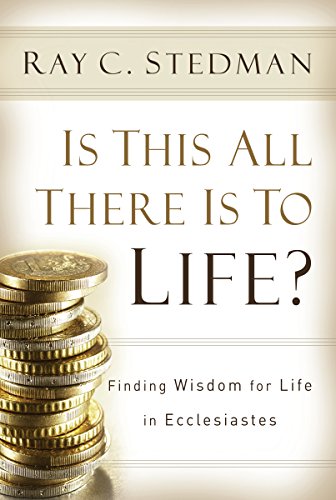 Stock image for Is This All There Is To Life?: Finding Wisdom for Life in Ecclesiastes for sale by Your Online Bookstore