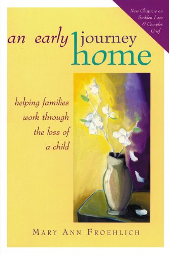 Stock image for An Early Journey Home: Helping Families Work Through the Loss of a Child for sale by Wonder Book