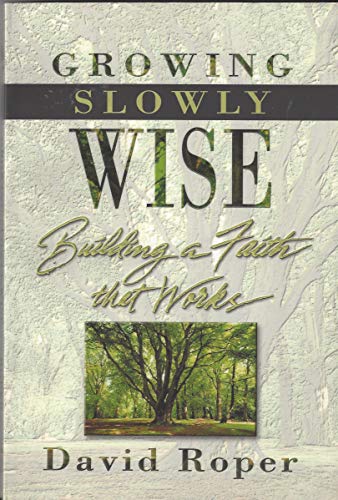 Beispielbild fr Growing Slowly Wise: Building a Faith that Works zum Verkauf von Wonder Book