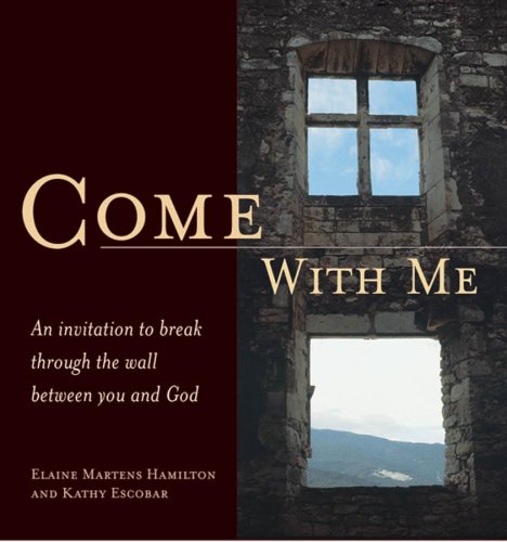 Beispielbild fr Come with Me: An Invitation to Break Through the Wall Between You and God zum Verkauf von Wonder Book