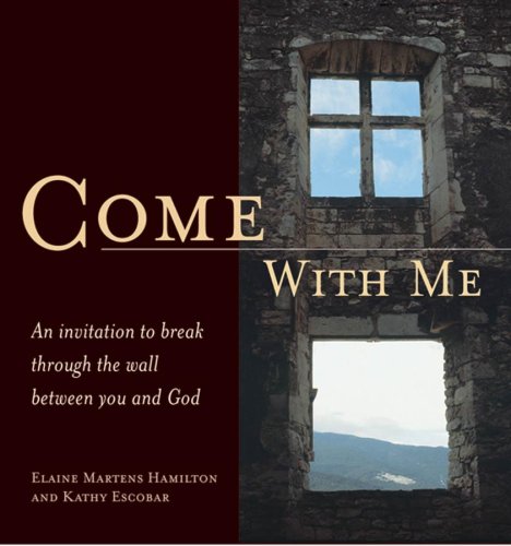 Stock image for Come with Me: An Invitation to Break Through the Wall Between You and God for sale by Gulf Coast Books