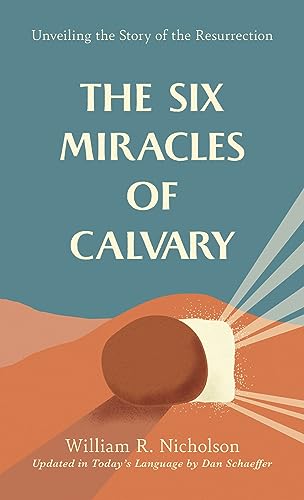 9781572930728: The Six Miracles of Calvary: Unveiling the Story of the Resurrection