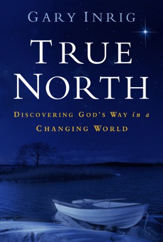 Beispielbild fr True North: Discovering God's Way in a Changing World zum Verkauf von SecondSale