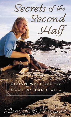 Beispielbild fr Secrets of the Second Half : Living Well for the Rest of Your Life zum Verkauf von Better World Books