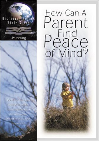 HOW CAN A PARENT FIND PEACE OF MIND? (9781572931008) by Compiled