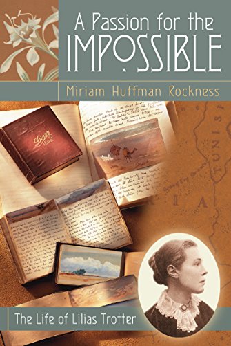 Stock image for A Passion for the Impossible: The Life of Lilias Trotter for sale by Half Price Books Inc.