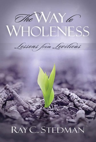 The Way to Wholeness: Lessons from Leviticus (9781572931190) by Stedman, Ray C.