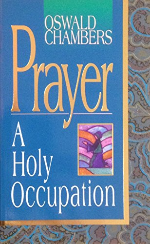 Beispielbild fr Prayer A Holy Occupation zum Verkauf von SecondSale