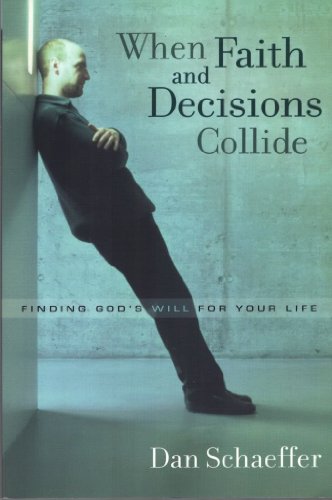 Stock image for When Faith and Decisions Collide: Finding God's Will for Your Life for sale by SecondSale