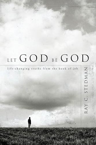Beispielbild fr Let God Be God: Life-Changing Truths from the Book of Job zum Verkauf von SecondSale