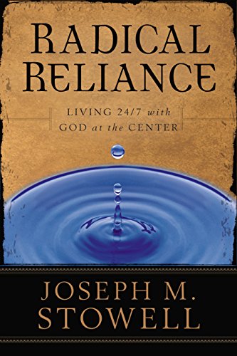 Stock image for Radical Reliance: Living 24/7 with God at the Center for sale by Christian Book Store