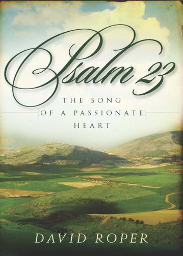 Beispielbild fr Psalm 23: The Song of a Passionate Heart zum Verkauf von Your Online Bookstore