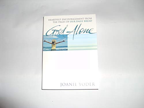 Stock image for God Alone: Heartfelt Encouragement from the Pages of Our Daily Bread for sale by Front Cover Books