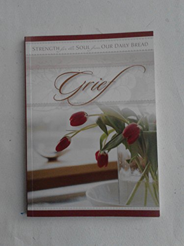 Beispielbild fr Grief (Strength for the Soul from Our Daily Bread) zum Verkauf von WorldofBooks