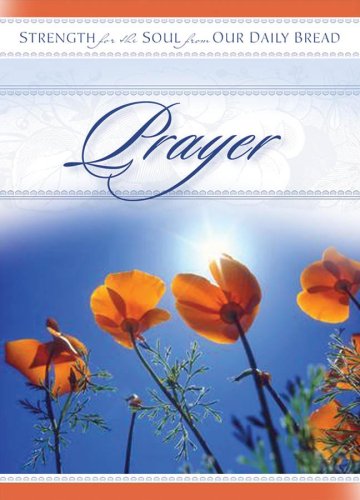 Beispielbild fr Prayer (Strength for the Soul from Our Daily Bread) zum Verkauf von WorldofBooks