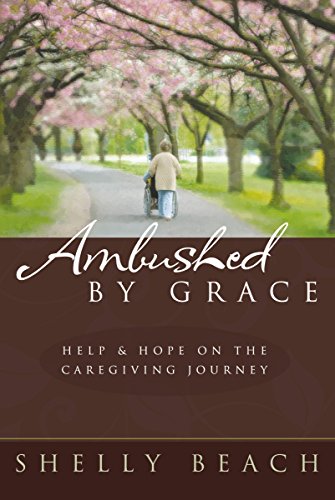 Immagine stock per Ambushed By Grace: Help & Hope on the Caregiving Journey: Help and Hope on the Caregiving Journey