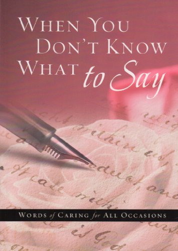 Stock image for When You Don't Know What to Say : Words of Caring for All Occasions for sale by Better World Books