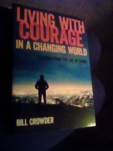 Living with Courage: Lessons from the Life of Daniel (9781572933002) by Bill Crowder