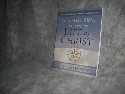 Stock image for Adventuring Through the Life of Christ: A Bible Handbook on the Gospels and Acts (Adventuring Through the Bible) for sale by SecondSale