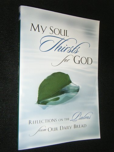 Stock image for My Soul Thirsts for God: Reflections on the Psalms from Our Daily Bread for sale by ThriftBooks-Atlanta