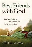 Beispielbild fr Best Friends with God: Falling in Love with the God Who Loves You zum Verkauf von SecondSale