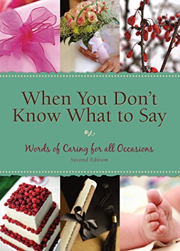 Stock image for When You Don't Know What To Say: Words of Caring for All Occasions 2nd Edition for sale by Your Online Bookstore