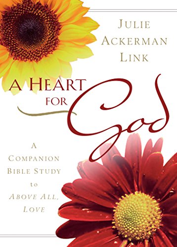 Stock image for A Heart for God: A Companion Bible Study to Above All, Love for sale by Reliant Bookstore