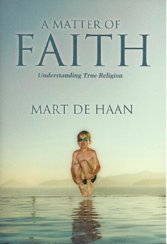 Stock image for A Matter Of Faith: Understanding True Religion for sale by Christian Book Store