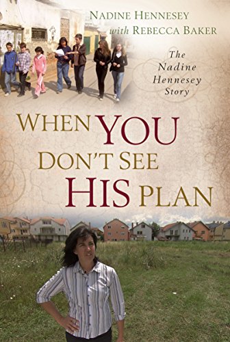 When You Don't See His Plan: The Nadine Hennesey Story (9781572934658) by Baker, Rebecca; Hennesey, Nadine