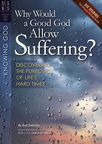 Stock image for Why Would a Good God Allow Suffering?: Discovering the Purposes of Life's Hard Times (Discovery Series Bible Study) for sale by BooksRun