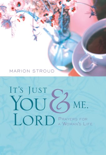 It's Just You and Me, Lord: Prayers for a Woman's Life (9781572935730) by Stroud, Marion