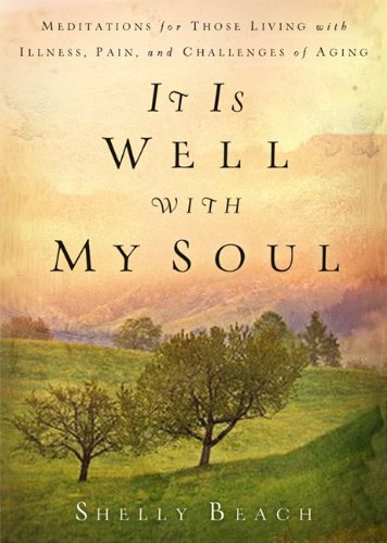 Stock image for It Is Well with My Soul: Meditations for Those Living with Illness, Pain, and the Challenges of Aging for sale by SecondSale
