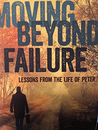 Stock image for Moving Beyond Failure: Lessons From the Life of Peter by Bill Crowder (2012-05-04) for sale by SecondSale