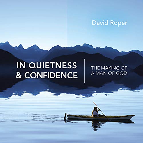 Stock image for In Quietness and Confidence: The Making of a Man of God for sale by Reliant Bookstore