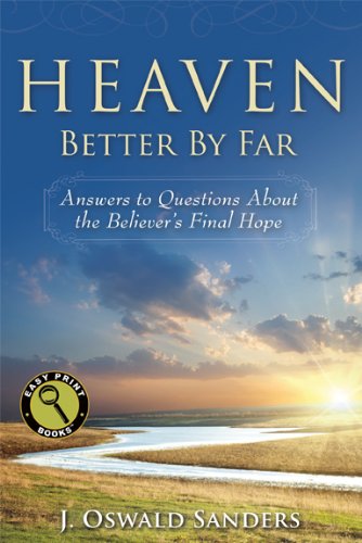 Beispielbild fr Heaven: Better By Far: Answers to Questions About the Believer's Final Hope (Easy Print Books) zum Verkauf von SecondSale