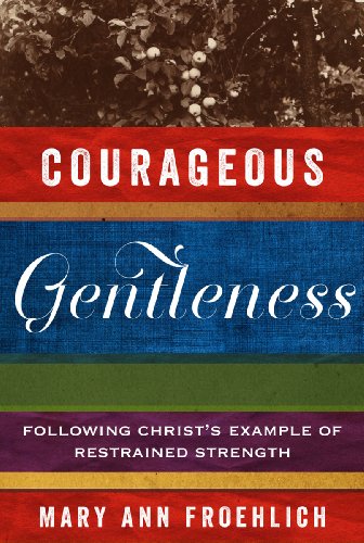 9781572938199: Courageous Gentleness: Following Christ’s Example of Restrained Strength
