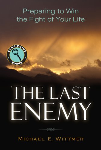 Stock image for The Last Enemy: Preparing to Win the Fight of Your Life (Easy Print Books) for sale by Wonder Book