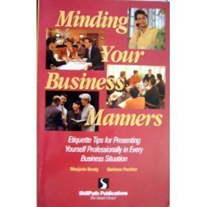 Beispielbild fr Minding Your Business Manners: Etiquette Tips for Presenting Yourself Professionally in Every Business Situation zum Verkauf von Wonder Book