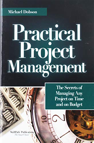 Beispielbild fr Practical Project Management: The Secrets of Managing Any Project on Time and on Budget zum Verkauf von SecondSale