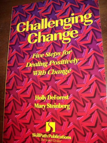 Beispielbild fr Challenging Change : Five Steps for Dealing Positively with Change zum Verkauf von Better World Books