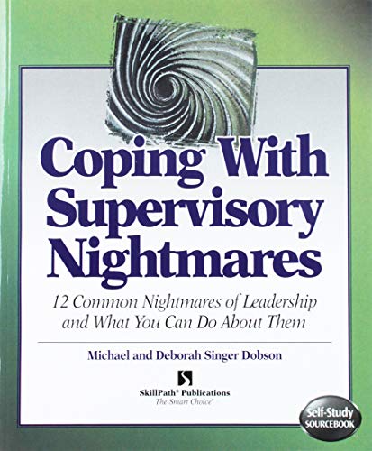 Beispielbild fr Coping With Supervisory Nightmares: 12 Common Nightmares of Leadership & What You Can Do About Them (Self-Study Sourcebook) (Self-Study Sourcebook) zum Verkauf von Gulf Coast Books