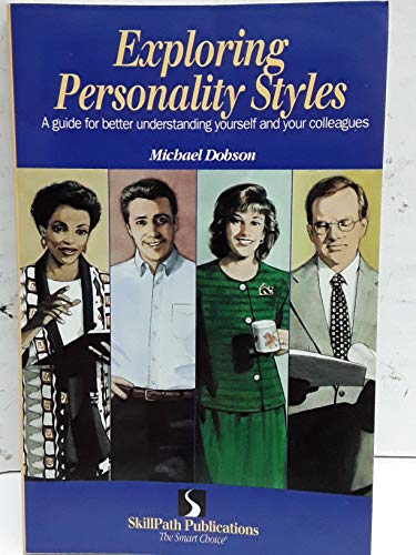 Imagen de archivo de Exploring personality styles: A guide for better understanding yourself and your colleagues a la venta por SecondSale