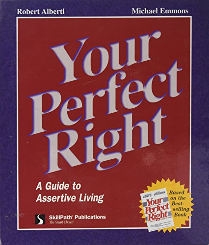 Your Perfect Right: A Guide to Assertive Living (9781572941458) by Alberti, Robert E.; Emmons, Michael L.