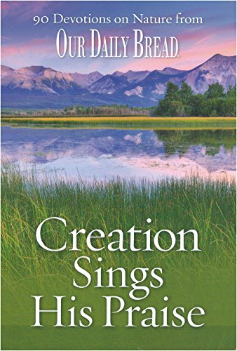 9781572946705: Creation Sings His Praise: 90 Devotions on Nature from Our Daily Bread