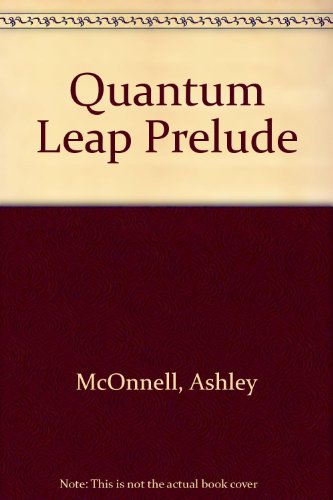 Prelude (Quantum Leap) (9781572971349) by Ashley McConnell