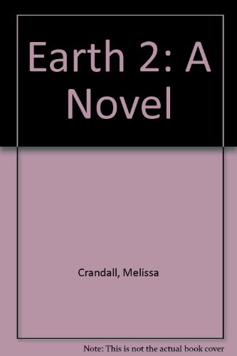 Earth 2: A Novel (Book 1) (9781572971707) by Melissa Crandall; Carol Flint; Michael Duggan; Mark Levin